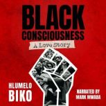 Black Consciousness A Love Story, Hlumelo Biko