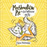Marshmallow Pie The Cat Superstar On TV, Clara Vulliamy