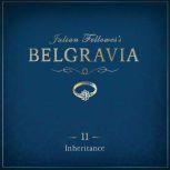 Julian Fellowes's Belgravia Episode 11 Inheritance, Julian Fellowes
