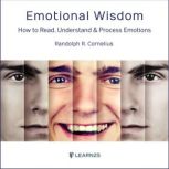 Emotional Wisdom How to Read, Understand, and Process Emotions, Randolph R. Cornelius