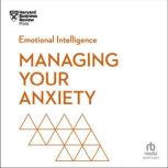 Managing Your Anxiety, Harvard Business Review
