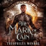 The Mark of Cain A Werewolf Urban Fantasy, Theophilus Monroe