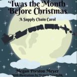 Twas the Month Before Christmas, Megan Preston Meyer