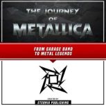 The Journey Of Metallica: From Garage Band To Metal Legends, Eternia Publishing