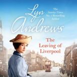 The Leaving of Liverpool Two sisters face battles in life and love, Lyn Andrews