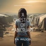 A Question of Sanctuary, P A Wilson