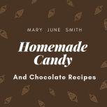 Homemade Candy and Chocolate Recipes 