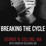Breaking the Cycle Free Yourself from Sex Addiction, Porn Obsession, and Shame, MA Adleman