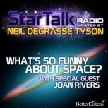 What's So Funny About Space? Star Talk Radio, Neil deGrasse Tyson