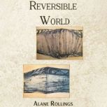 Reversible World, Alane Rollings