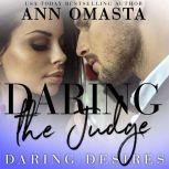 Daring the Judge A forbidden opposites attract romance, Ann Omasta