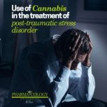 Use of Cannabis in the Treatment of Post-Traumatic Stress Disorder, Pharmacology University