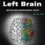 Left Brain Myths and Neurological Facts
