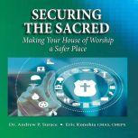 Securing the Sacred Making Your House of Worship a Safer Place