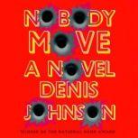 Nobody Move, Denis Johnson