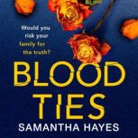 Blood Ties: A heartstopping psychological thriller with a twist you will never see coming, Samantha Hayes