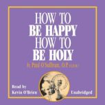 How to Be Happy Holy, Fr. Paul O'Sullivan, O.P., E.D.M