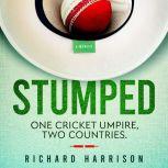 Stumped One cricket umpire, two countries., Richard Harrison