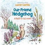 Our Friend Hedgehog: A Place to Call Home, Lauren Castillo