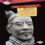 Tools and Treasures of Ancient China, Candice Ransom