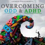 Overcoming ODD & ADHD, Cathryn Guglielminetti