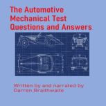 The Automotive Mechanical test Questions and Answers, Darren Braithwaite