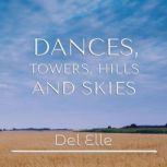 Dances, Towers, Hills and Skies