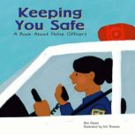 Keeping You Safe A Book About Police Officers, Ann Owen