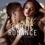 Explicit Erotic Romance Steamy Sex For Adults - 18 Forbidden Steamy Stories, Nina Florres