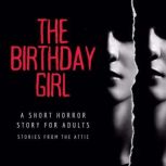 The Birthday Girl, Stories From The Attic