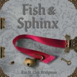 Fish & Sphinx, Rae St. Clair Bridgman