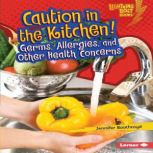Caution in the Kitchen! Germs, Allergies, and Other Health Concerns