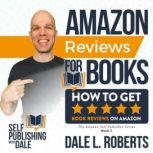 Amazon Reviews for Books How to Get Book Reviews on Amazon, Dale L. Roberts
