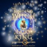 The Binding Witch and the Fairy King, Laura Rich