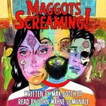 Maggots Screaming!, Max Booth III