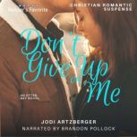 Don't Give Up on Me, Jodi Artzberger