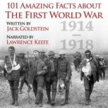 101 Amazing Facts about the First World War 1914-1918, Jack Goldstein