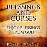 Blessings And Curses Enjoy Blessings From God, Robert Woeger