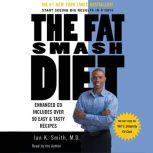 The Fat Smash Diet The Last Diet You'll Ever Need, Ian K. Smith, M.D.