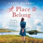 A Place to Belong A gripping, heartwrenching saga set in World War Two Ireland, Cathy Mansell