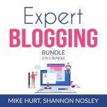 Expert Blogging Bundle, 2 IN 1 Bundle: Technical Blogging, Video Blogging, Mike Hurt