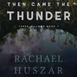 Then Came the Thunder, Rachael Huszar