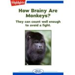 How Brainy Are Monkeys?, Alison Pearce Stevens, Ph.D.