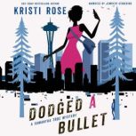 Dodged A Bullet A Samantha True Mystery, Kristi Rose