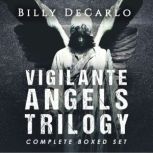 Vigilante Angels Trilogy The Complete Boxed Set, Billy DeCarlo