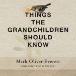 Things the Grandchildren Should Know, Mark Oliver Everett