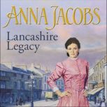 Lancashire Legacy Lancashire Settlers, Book 2, Anna Jacobs
