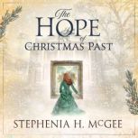 The Hope of Christmas Past, Stephenia H. McGee