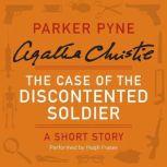 The Case of the Discontented Soldier A Parker Pyne Short Story, Agatha Christie