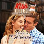 The Kiss Thief, Rachelle J. Christensen